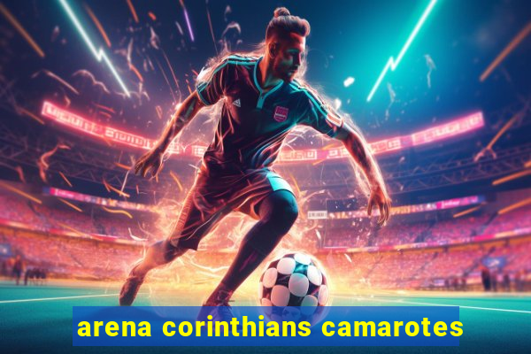 arena corinthians camarotes